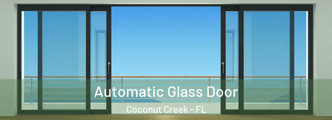 Automatic Glass Door Coconut Creek - FL